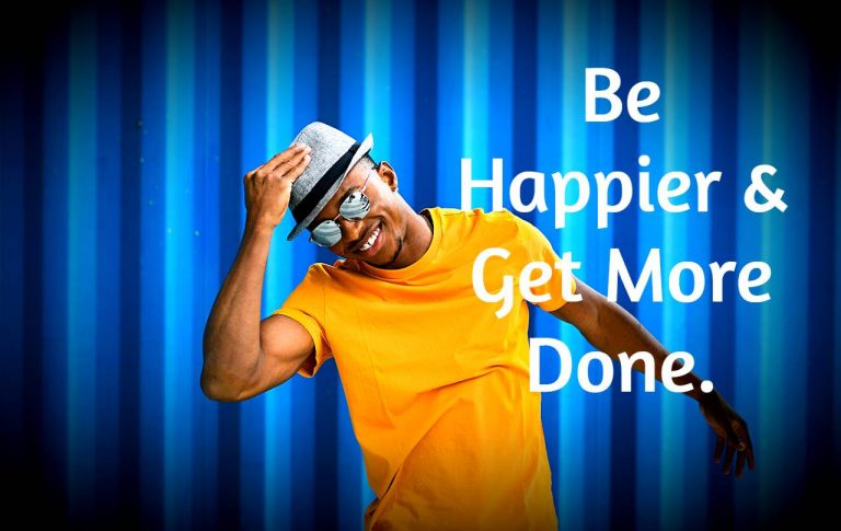 Read more about the article “Be Happier & Get More Done.”