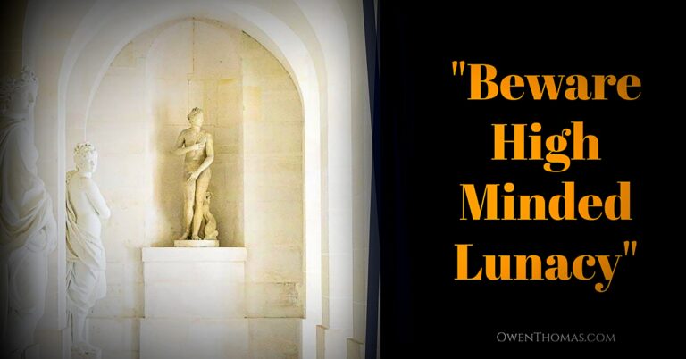 Read more about the article “Beware High Minded Lunacy”